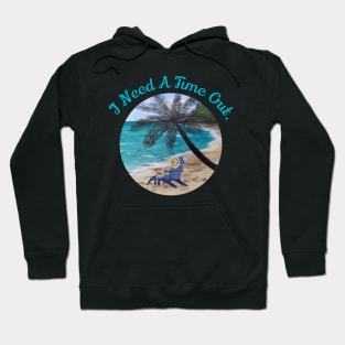 I Need A Time Out.  Original Beach Watercolor Painting Hoodie